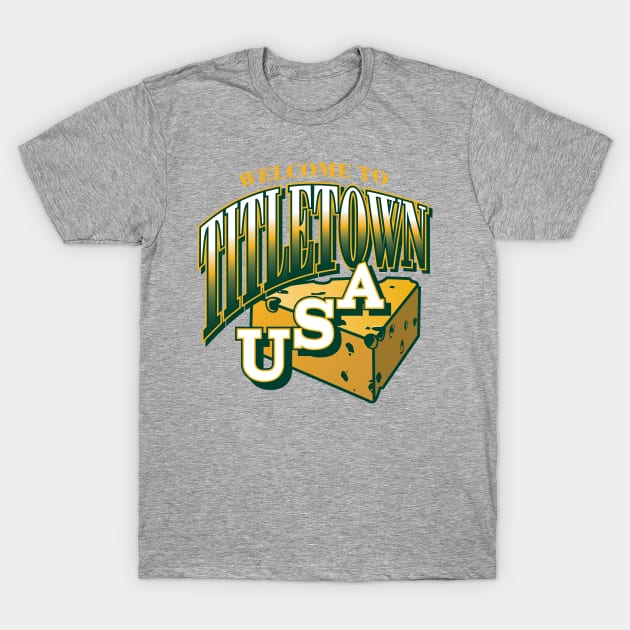 Green Bay Packers Titletown USA T-Shirt by stayfrostybro